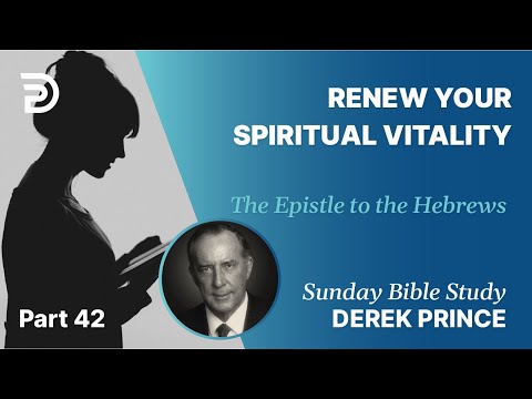Renew Your Spiritual Vitality | Part 42 | Sunday Bible Study With Derek | Hebrews