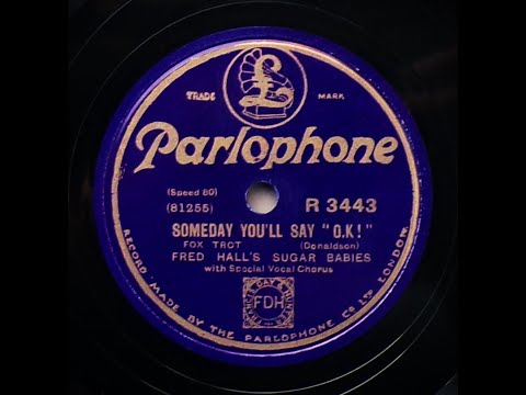 Someday You'll Say "O.K." - Fred "Sugar" Hall and His Sugar Babies (1927)
