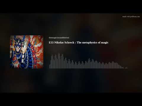 E55 Nikolas Schreck : The metaphysics of magic