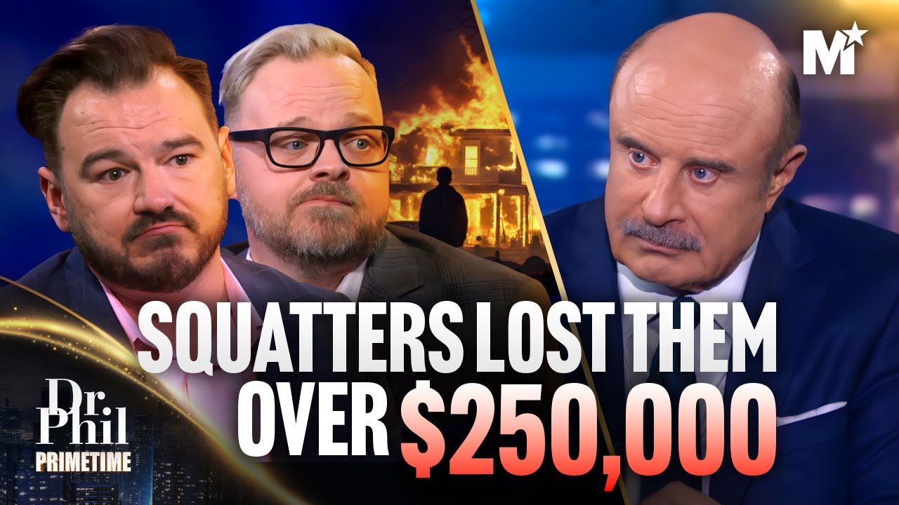 Dr. Phil: Squatters Cost Homeowners' $250,000, Then Set House on Fire | Dr. Phil Primetime