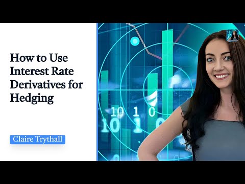 How to Use Interest Rate Derivatives for Hedging