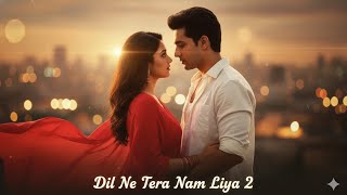 Download lagu Dil Ne Tera Naam Liya 2.0 💞 90s Bollywood Romantic Vibe | Soulful New Version mp3