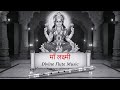 Maa Lakshmi Flute Instrumental Peaceful Lakshmi Bhajan Flute Music Goddess Lakshmi Meditation