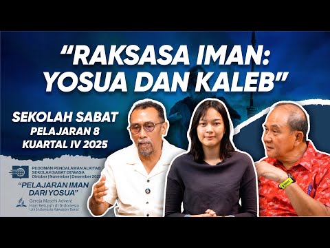 RAKSASA IMAN : YOSUA DAN KALEB | DISKUSI SEKOLAH SABAT PELAJARAN 8 KUARTAL IV 2025