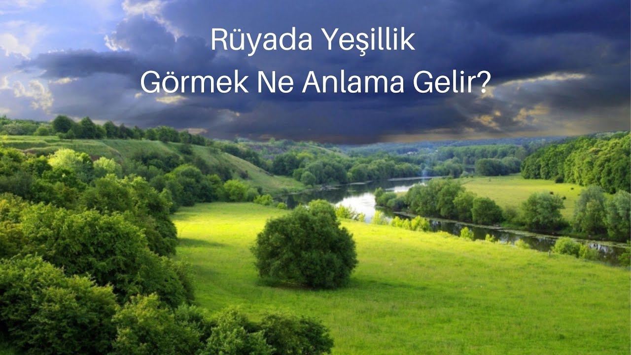 Rüyada Yeşillik Görmek Ne Anlamadır