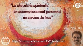 Aux sources du Graal - 3/3 - La chevalerie spirituelle, un accomplissement au se