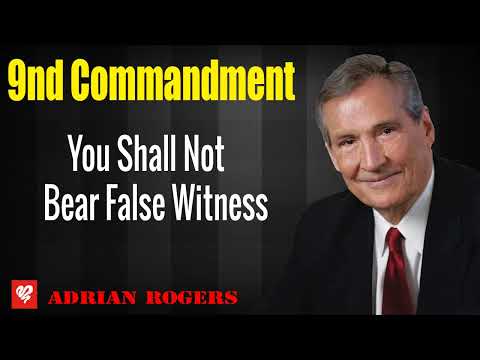 Adrian Rogers 2023 _ 9th Commandment - You Shall Not Bear False Witness