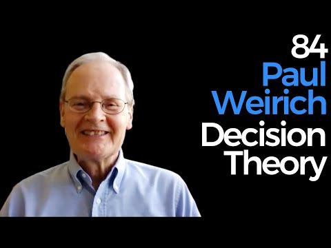 84. Paul Weirich | Decision Theory, Rationality