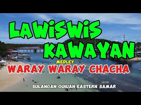 Lawiswis kawayan medley waray waray cha cha