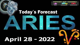 Daily Horoscope ~ ARIES ~ April 28, 2022