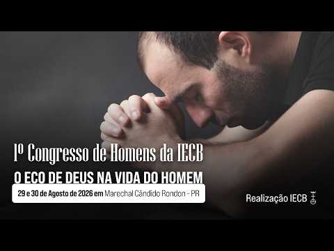 1º Congresso de Homens da IECB - SÁBADO NOITE