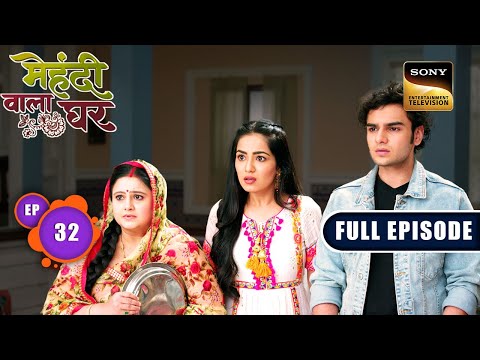 Gharvaalo Ka Bharosa | Mehndi Wala Ghar - Ep 32 | Full Episode | 7 March 2024