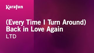 Karaoke (Every Time I Turn Around) Back in Love Again - LTD *
