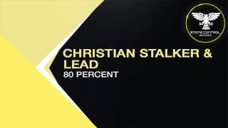 OUT NOW! Christian Stalker & Lead - 80 Percent (Original Mix) [State Control Records]