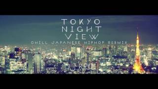 【日本語ラップ MIX】DJ KRO TOKYO NIGHT VIEW JAPANESE HIPHOP MIX