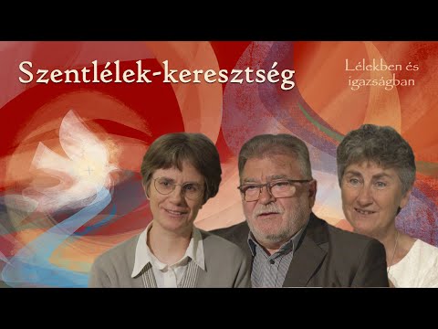 Szentlélek-keresztség - Lélekben és igazságban - 2023.09.02.