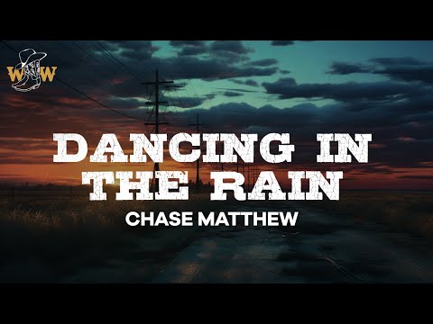 Chase Matthew - Dancing In The Rain / Lyrics