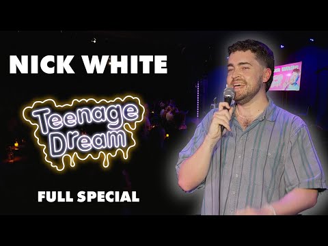 Nick White | Teenage Dream - FULL COMEDY SPECIAL