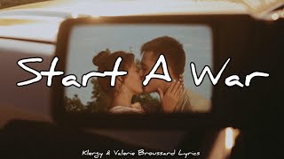 Start A War - Klergy &amp; Valerie Broussard | Lyrics