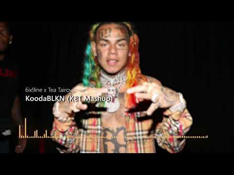 6ix9ine ❌ Tea Tairović - KoodaBLKN (KET Mashup)