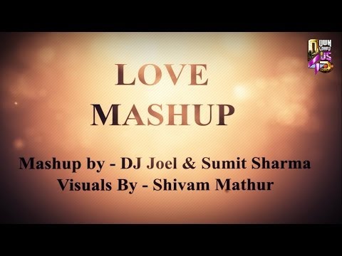 Love Mashup - DJ Joel & DJ Sumit Sharma Remix