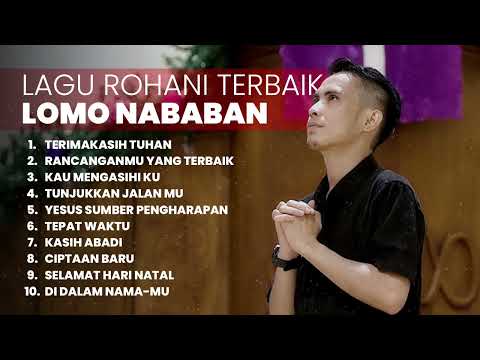 KUMPULAN LAGU ROHANI HITS LOMO NABABAN | PLAYLIST TERBARU 2025 LAGU ROHANI