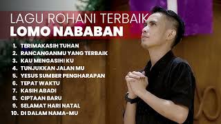 Download lagu KUMPULAN LAGU ROHANI HITS LOMO NABABAN | PLAYLIST TERBARU 2025 LAGU ROHANI mp3