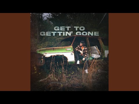 Video thumbnail for Get to Gettin’ Gone