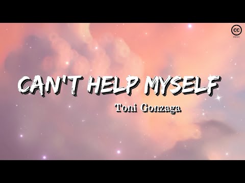 Can't Help Myself - Toni Gonzaga