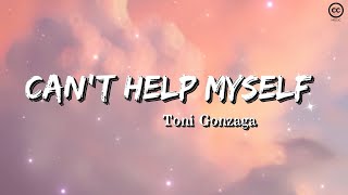 Can&#39;t Help Myself - Toni Gonzaga