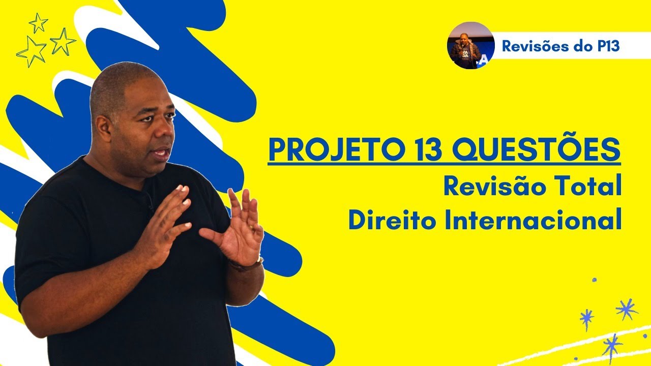 Direito Internacional - Revisão Total - Projeto 13 Questões - P13 da OAB - 4ºEdição.