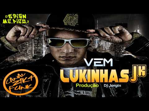 Mc Lukinhas Jk - Vem (Dj Jorgin)