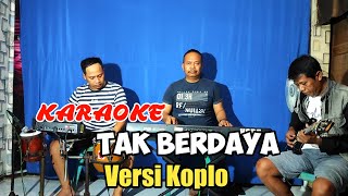 Download lagu TAK BERDAYA KARAOKE NADA COWOK VERSI KOPLO mp3 Download lagu TAK BERDAYA KARAOKE NADA COWOK VERSI KOPLO mp3