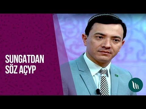 Sungatdan soz achyp - Dowran Owezgylyjow, Bagtyyar Rozyyew we bashgalar | 2019