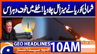 North Korea Tests Cruise & Anti-Ship Missiles from Warship | 10AM Headlines Geo News (14 April 2026)