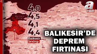 Balıkesir'de deprem fırtınası: Art arda 4 depremle sallandı! | A Haber
