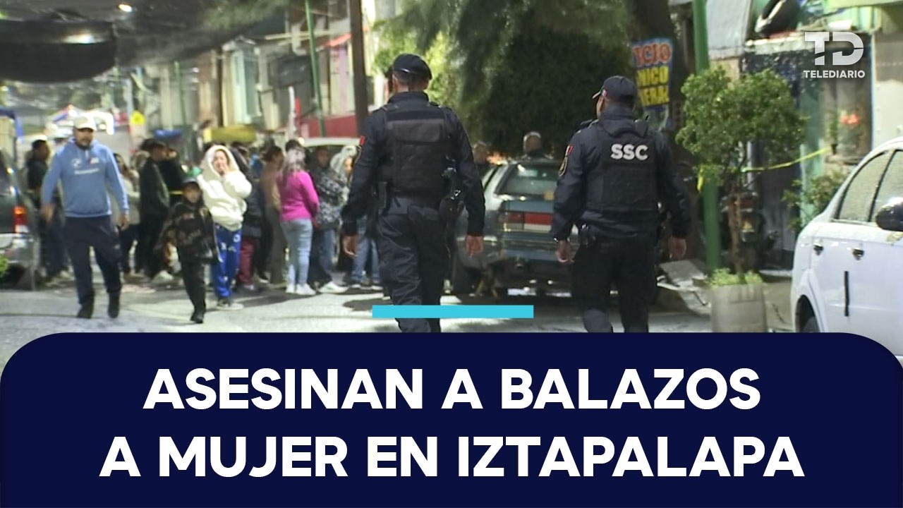 Mujer fue asesinada a balazos tras una discusión en calles de la col. Álvaro Obregón, en Iztapalapa