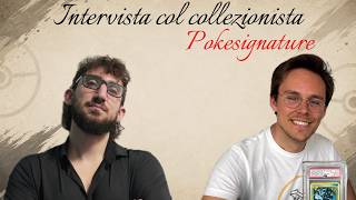 Intervista col Collezionista ep. 2: Pokesignature. Collezionando Ricordi con firme e carte Pokemon.