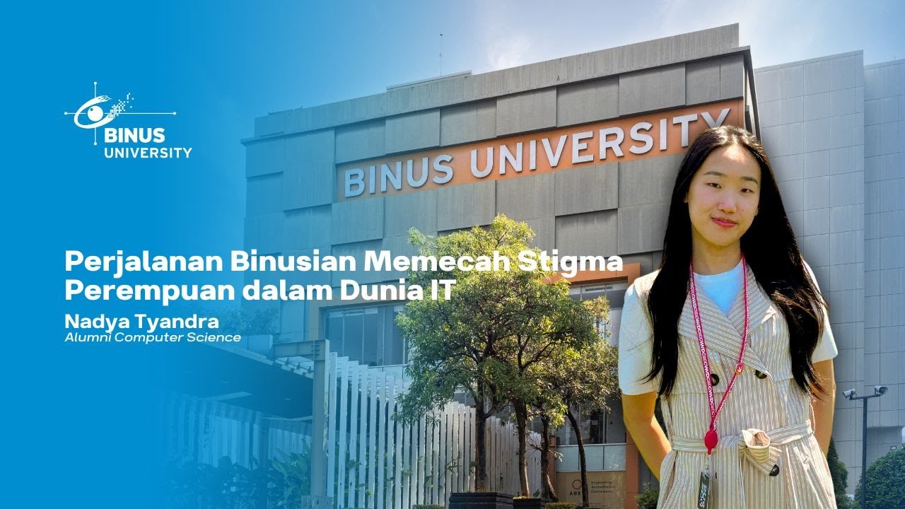 Perjalanan Binusian Memecah Stigma Perempuan dalam Dunia IT – Nadya Tyandra