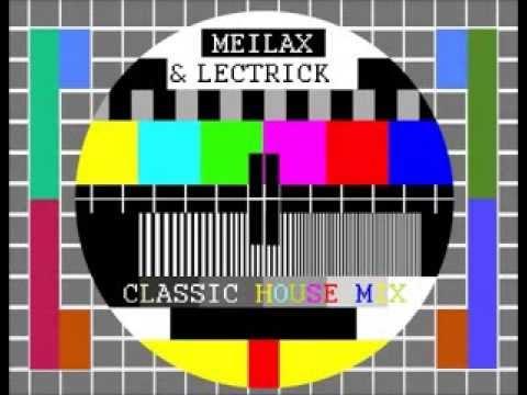 MEILAX & LECTRICK - CLassic House Mix