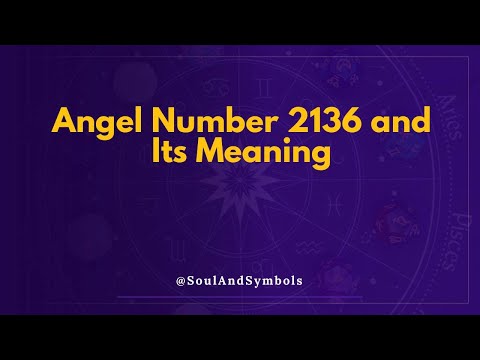 Angel Number 2136 and Its Meaning | 2136 Meaning 💫