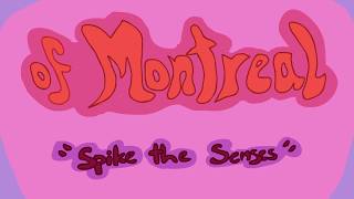 of Montreal - Spike the Senses ANIMATION (incomplete)