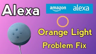 Fix alexa orange ring light | How to fix alexa orange light problem | Amazon alexa 2022