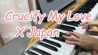 Crucify My Love/X Japan　ピアノ弾き語りしてみた
