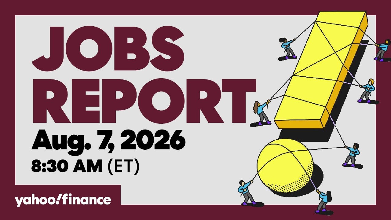 Yahoo Finance Live: Jobs Report Coverage - August 7, 2026 8:25AM-8:45AM (ET)