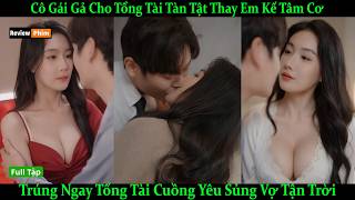 Cô Gái Gả Cho Tổng Tài Tàn Tật Thay Em Kế Tâm Cơ, Trúng Ngay Tổng Tài Cuồng Yêu Sủng Vợ Tận Trời