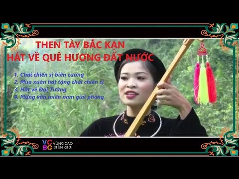 VCBG I 4 Bài hát then Tày Bắc Kạn hay nhất hát về Quê Hương Đất Nước