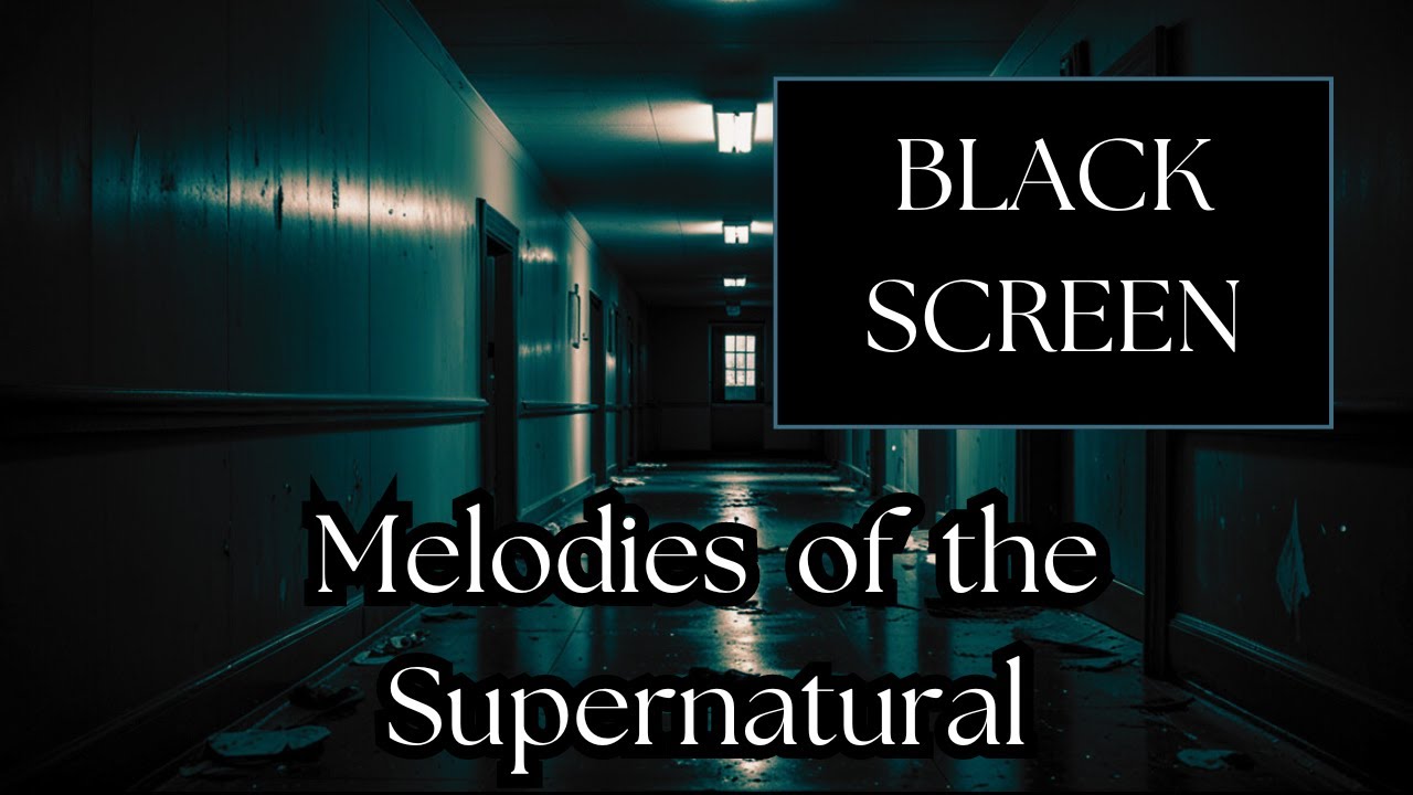 Melodies of the Supernatural - Ambient Horror Music - Black Screen