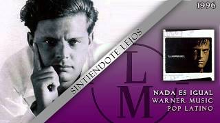 Sintiendote Lejos - Luis Miguel