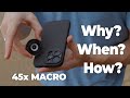 iPhone/Samsung 45x Macro Lens Why | When | How